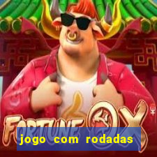 jogo com rodadas gratis sem deposito